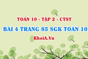 Bài 4 trang 85 SGK Toán 10 tập 2 Chân trời sáng tạo